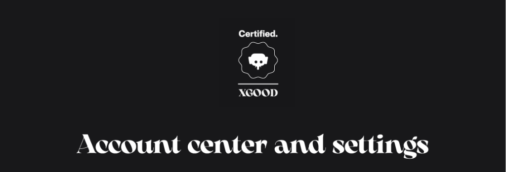 Account center and settings Account center and settings