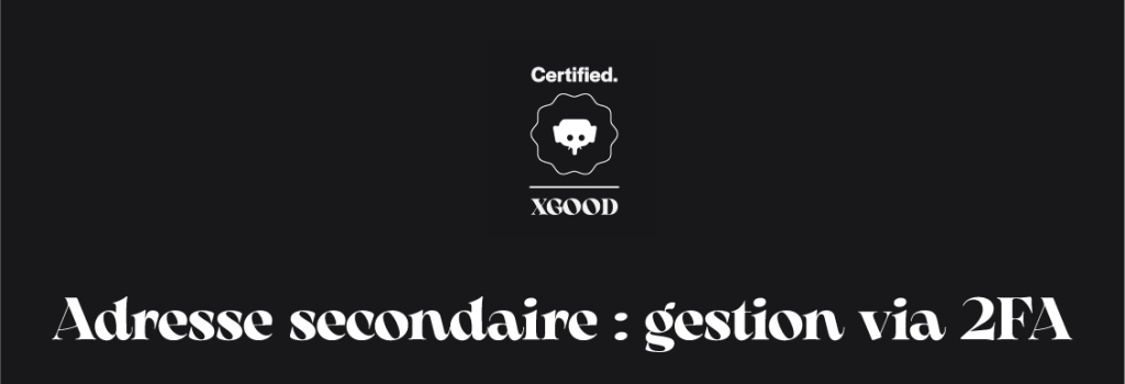 Adresse secondaire via 2FA Adresse secondaire via 2FA