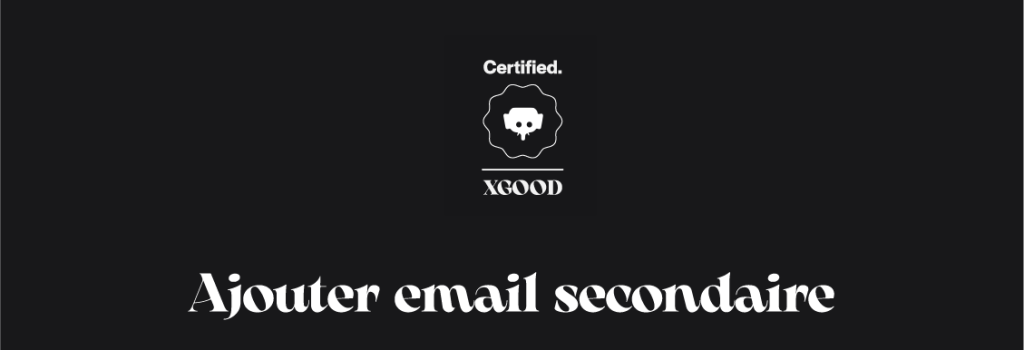 Ajouter email secondaire Ajouter email secondaire