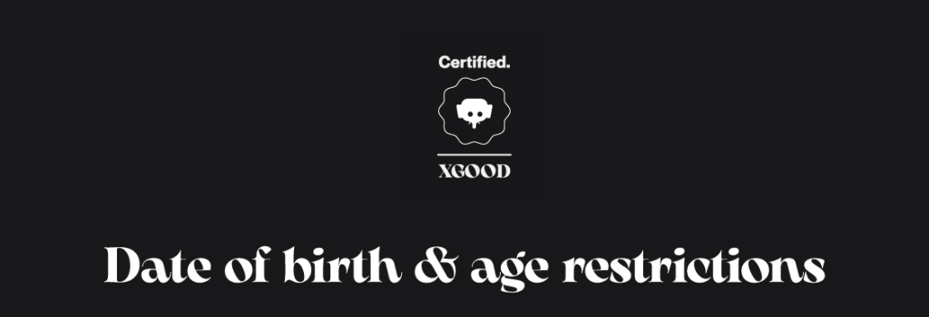 Date of birth & age restrictions Date of birth & age restrictions