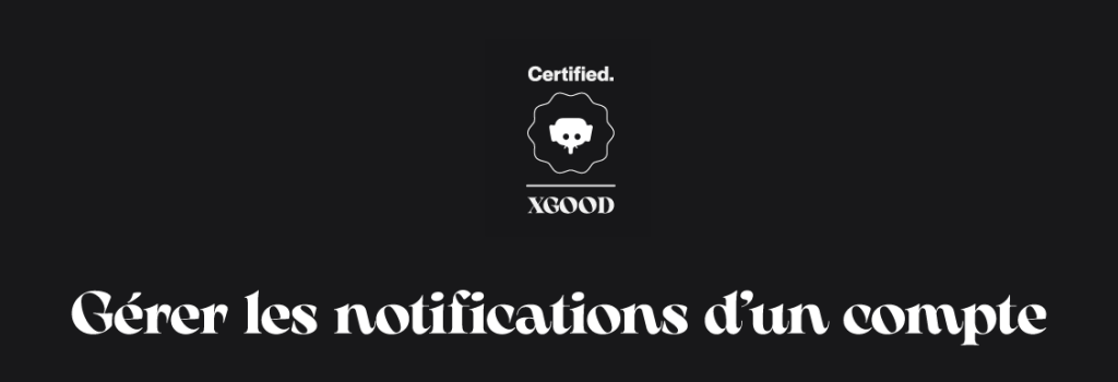 Gérer les notifications d’un compte Gérer les notifications d’un compte