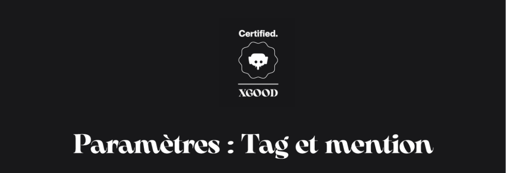 Paramètres Tag et mention 2 Paramètres Tag et mention 2